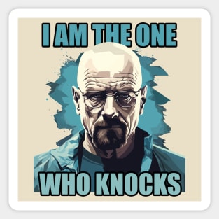 I am the one who knocks | Breaking Bad | Walter White Sticker